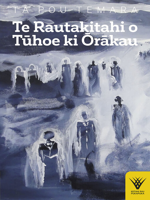 Title details for Te Rautakitahi o Tuhoe ki Orakau by Pou Temara - Available